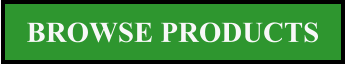 BROWSE PRODUCTS